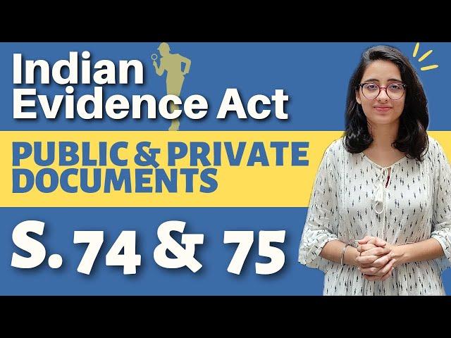 Indian Evidence Act | Public & Private Documents -Sec 74 & 75| Proof of Public Document -Sec 76 & 77