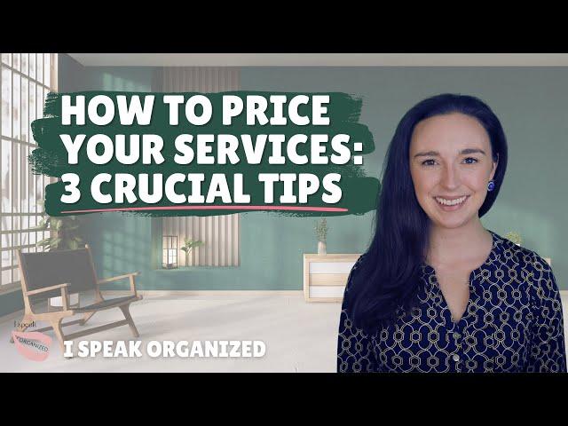 STARTING A PROFESSIONAL ORGANIZING BUSINESS | 3 TIPS FOR PRICING YOUR SERVICES