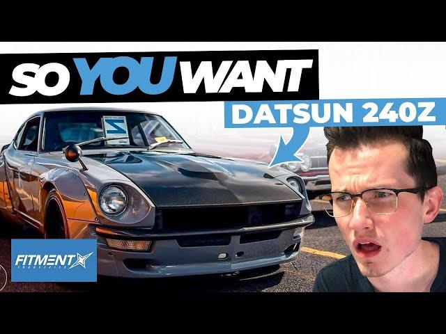 So You Want a Datsun 240z/280z