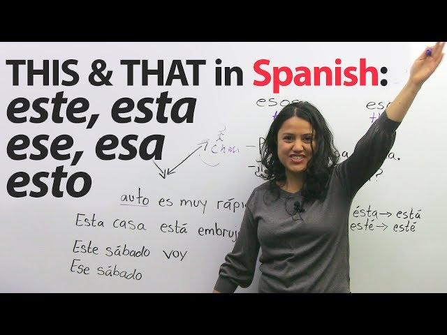 This, that, these, those in Spanish: ESTE, ESTA, ESE, ESA, ESTO, and more!