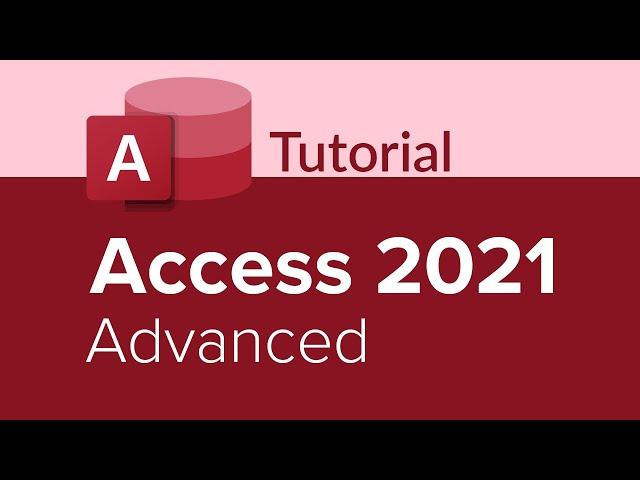 Access 2021 Advanced Tutorial