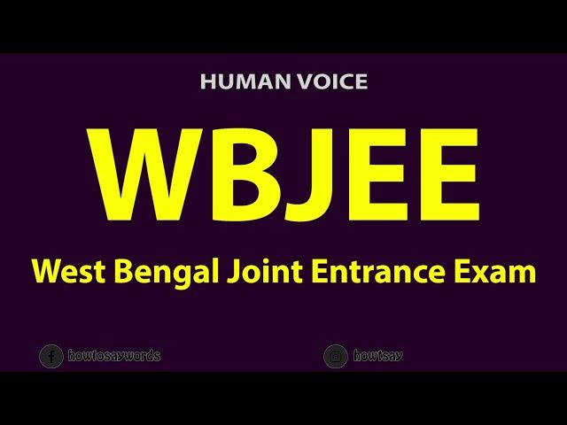 How To Pronounce WBJEE West Bengal Joint Entrance Exam