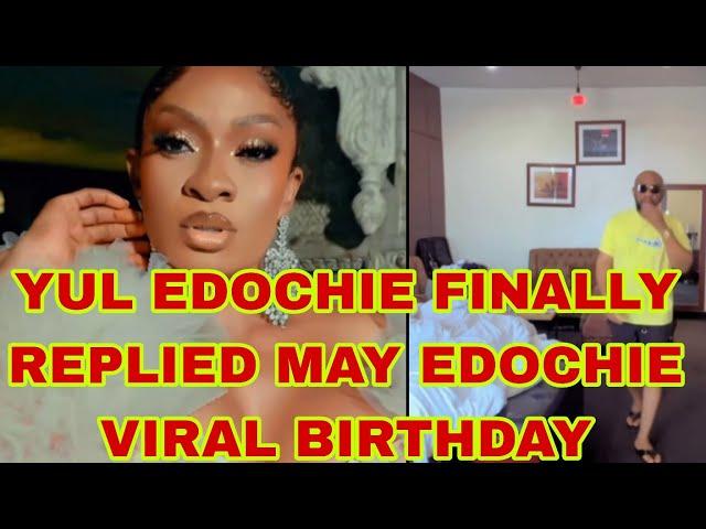 YUL EDOCHIE FINALLY REPLIED MAY EDOCHIE VIRAL BIRTHDAY