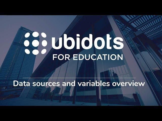 Data sources and variables overview - Ubidots for Education