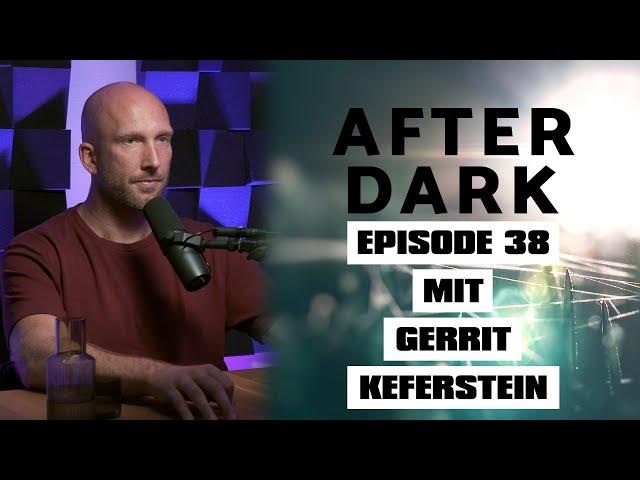 AFTER DARK mit GERRIT KEFERSTEIN