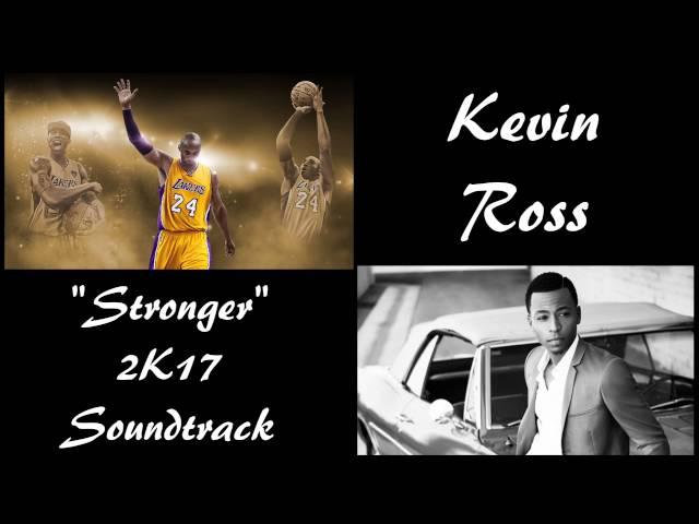 Kevin Ross - Stronger (NBA 2K17 Soundtrack) [OFFICIAL AUDIO]