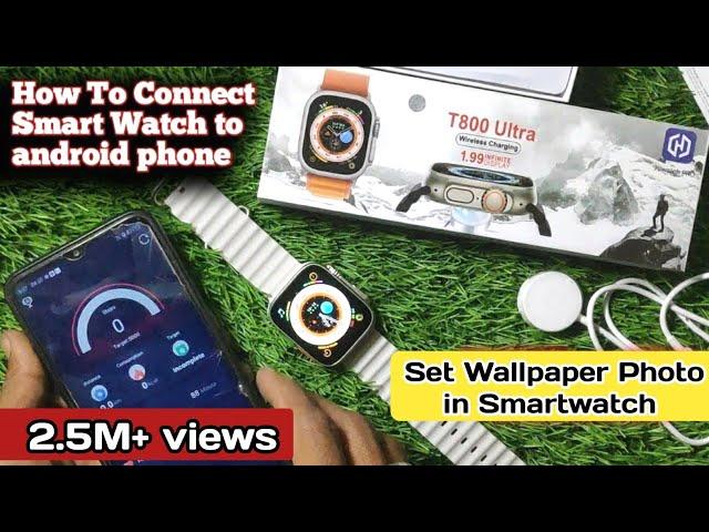 T800 ultra smart watch connect to phone , how to connect smartwatch to android phone