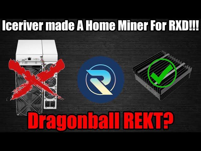 Iceriver Made A RXD Miner!!! RIP Dragonball A11