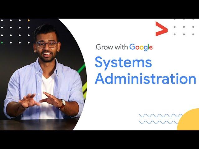 What is a System Administrator? | Google IT Support Certificate