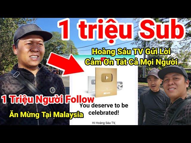 12: Nóng..Nóng..Hoàng Sáu Xin Cảm Ơn 1 Triệu Người Đăng Ký Ủng Hộ Hoàng Sáu TV. Tại Malaysia