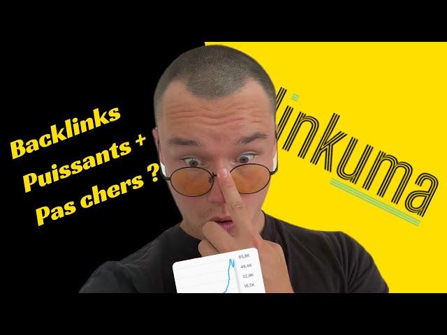 Des Backlinks Puissants + Pas chers ?? (tuto et avis Linkuma)