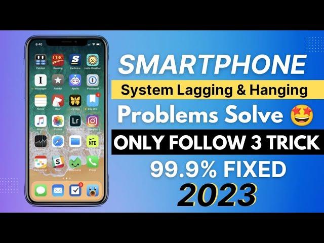 How to Fix Lagging & Hanging Problem On Any Smartphone in 2023 | 100% Working New Trick