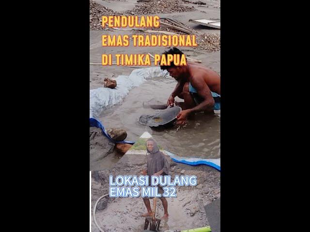 PENDULANG EMAS TRADISIONAL DI TIMIKA PAPUA,MIL 32 (JEJAK ANAK RANTAU-BENY HOLLAT)