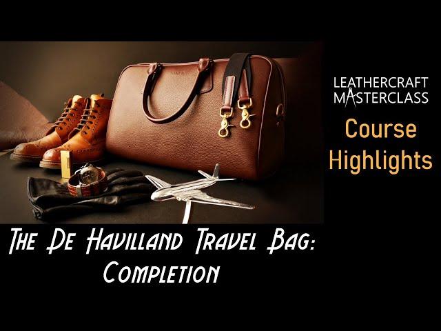 'The De Havilland Travel Bag: Completion' - Bag Making With Leathercraft Masterclass