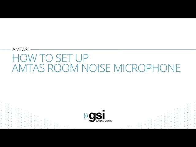 GSI AMTAS | Setting Up the AMTAS Room Noise Monitor Microphone