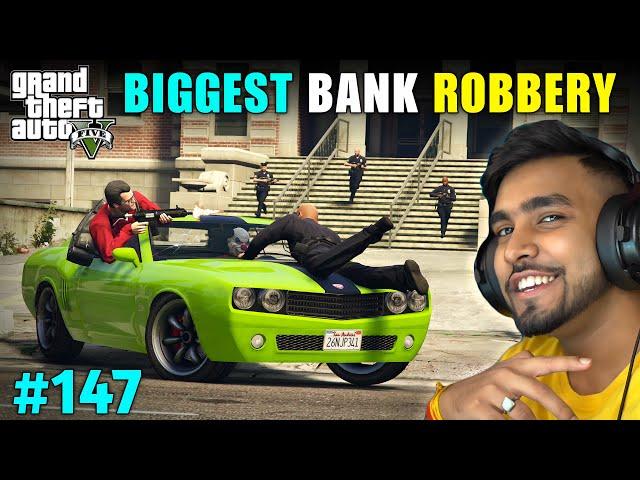 THE BIGGEST BANK ROBBERY | GTA 5 GAMEPLAY #147