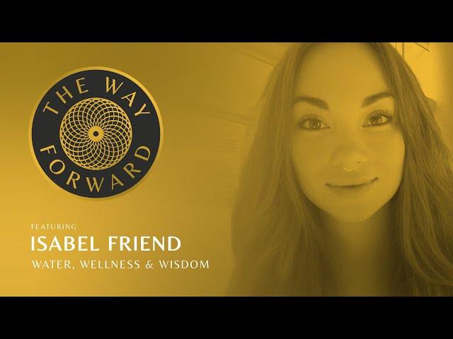 Water, Wellness & Wisdom with Isabel Friend