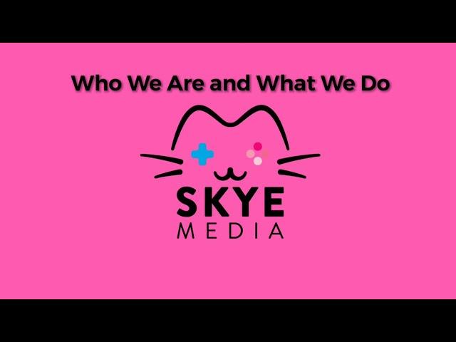 Skye Media (Who we are and What we do)