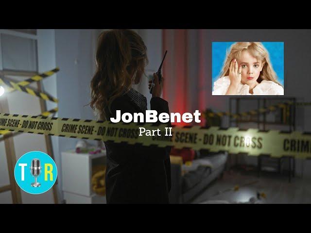 JonBenet Ramsey: Part II, What The Initial Police Reports Reveal - The Interview Room