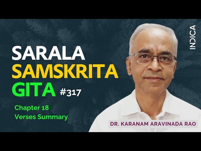 Sarala Samskrita Gita - 317 (18 - Summary) By Dr Karanam Aravinda Rao