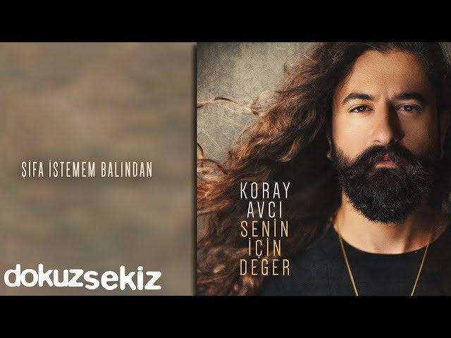 Koray Avcı - Şifa İstemem Balından (Official Video)