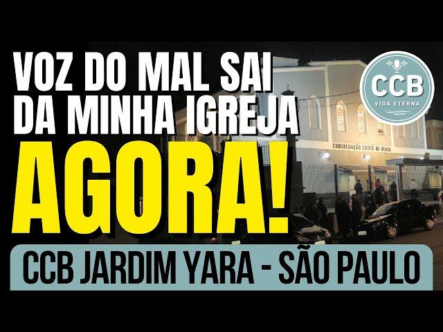 CCB VOZ DO MAL, SAI DA MINHA IGREJA AGORA! CCB JARDIM YARA SP #ccb #congregaçãocristãnobrasil