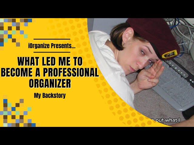 My Backstory -  The Events That Led Me To Become A Professional Organizer