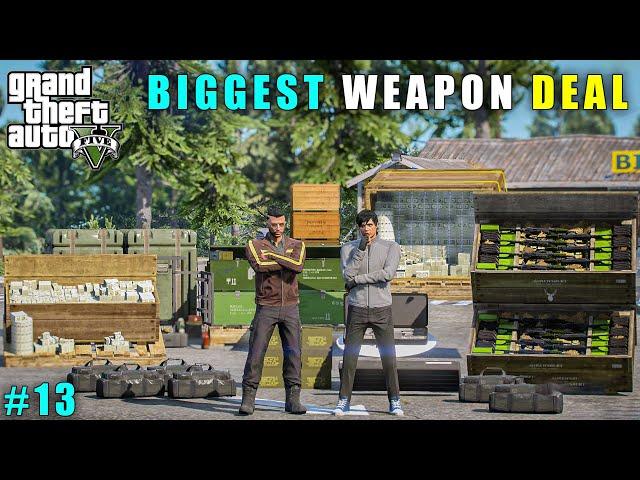 GTA 5 : BIGGEST WEAPON DEAL IN LOS SANTOS || GAMEPLAY #13