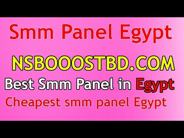 SMM Panel Egypt: NSBOOSTBD.COM offers the best SMM services in Egypt!