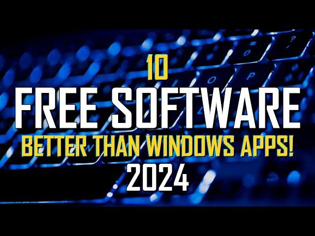 10 FREE SOFTWARE That Are Better Than WINDOWS APPS! 2024