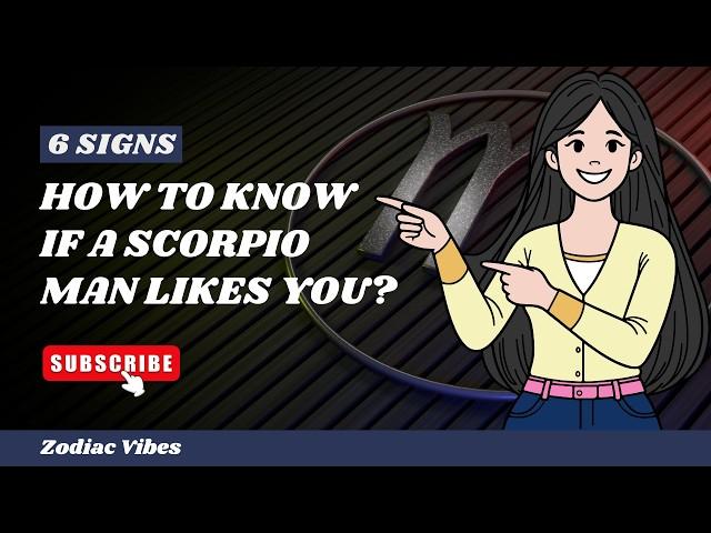 6 UNDENIABLE Signs a SCORPIO MAN Likes You! (You Won’t Believe #5!)