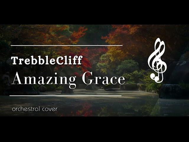 Amazing Grace - TrebbleCliff (Orchestral Cover)