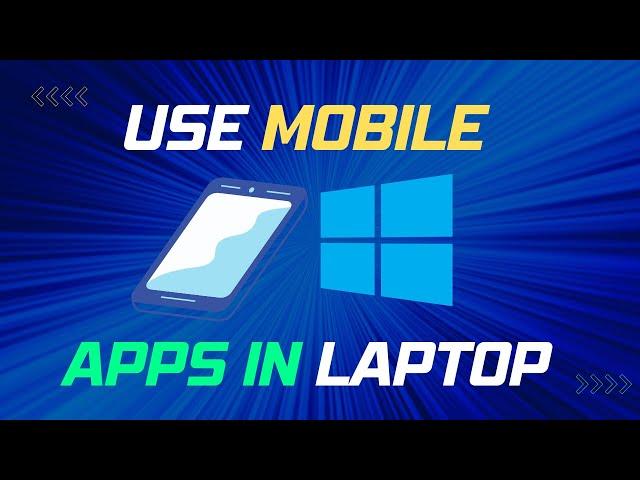 How to Use Phone Apps on Laptop !