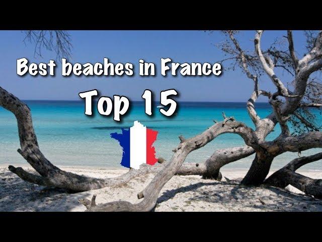 Top 15 Best Beaches In France, 2022