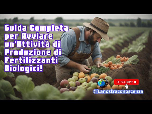 Guida Completa per Avviare un'Attività di Produzione di Fertilizzanti Biologici