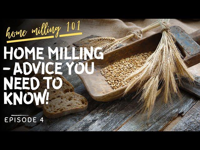 6 Things I Wish I Knew When I Started Milling | Home Milling 101 Series Episode 4 | Baking Tips