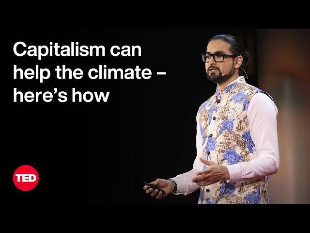 Capitalism Broke the Climate. Now It Can Fix It | Akshat Rathi | TED