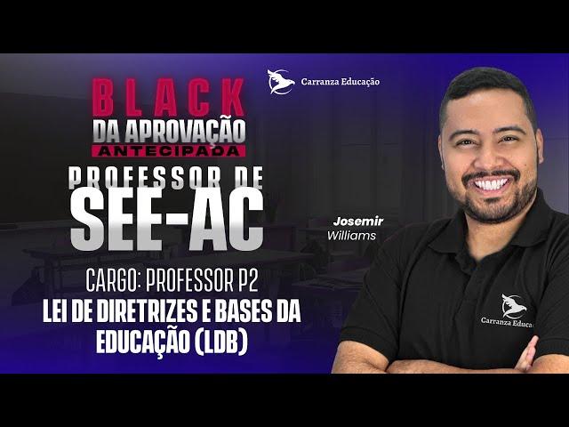 SEE/AC - Lei de Diretrizes e Bases da Educação (LDB) - Pós-EDITAL - Prof. Josemir Williams