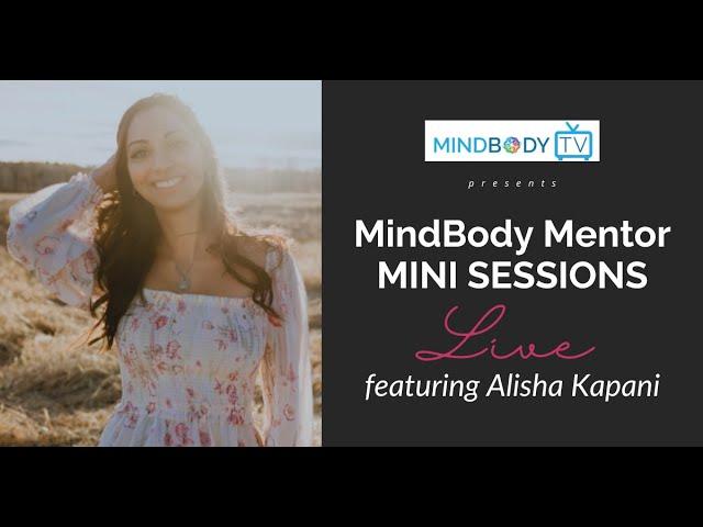 Mindbody Mentor Mini Session with Alisha Kapani Part 2