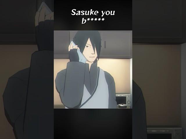 Sasuke you b*****