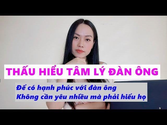 Thấu hiểu tâm lý đàn ông-  Kỹ năng phải có nếu muốn hạnh phúc