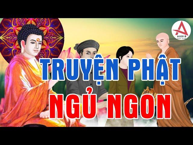 Kể Truyện Đêm Khuya, Nghe Truyện Phật Này Mỗi Đêm Rất Dễ Ngủ Gặp Nhiều May Mắn Thuận Lợi Vô Cùng