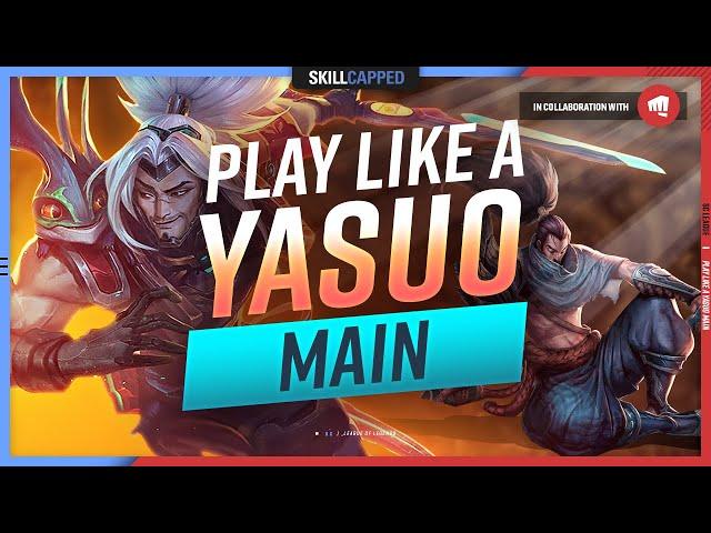 How to Play Like a YASUO MAIN! - ULTIMATE YASUO GUIDE