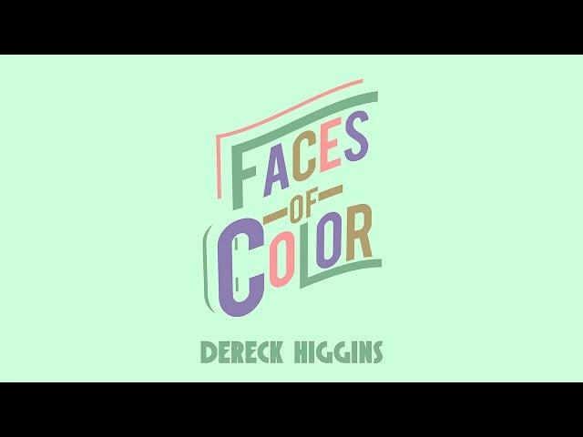 Faces of Color: Dereck Higgins