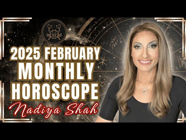 ️ Cancer February 2025 Astrology Horoscope by Nadiya Shah