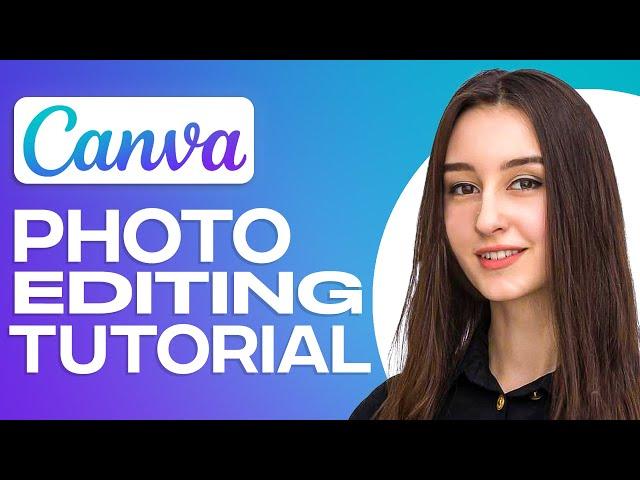 Canva Photo Editing Tutorial | How To Edit Photos On Canva 2024