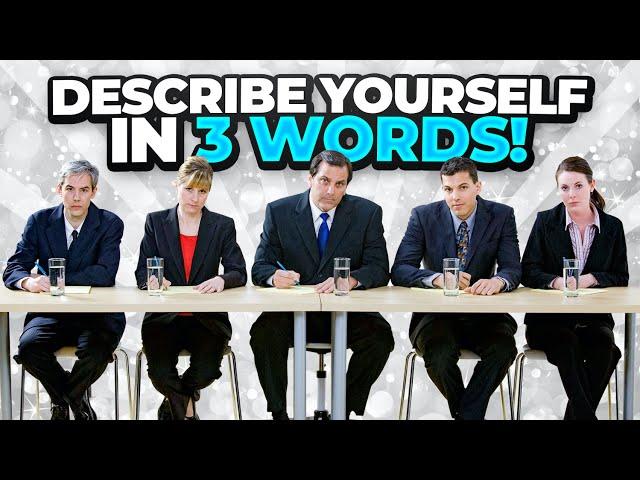 DESCRIBE YOURSELF in 3 WORDS! (A Brilliant Answer to this INTERVIEW QUESTION!)