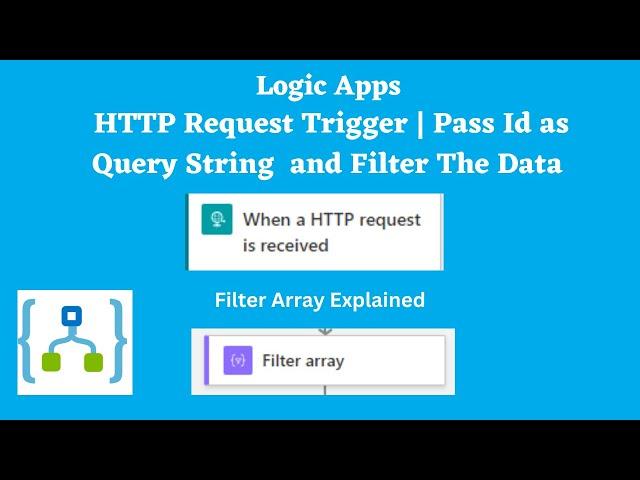 4.HTTP Request Trigger | Relative Path | pass id as query string  and filter the data | logic apps