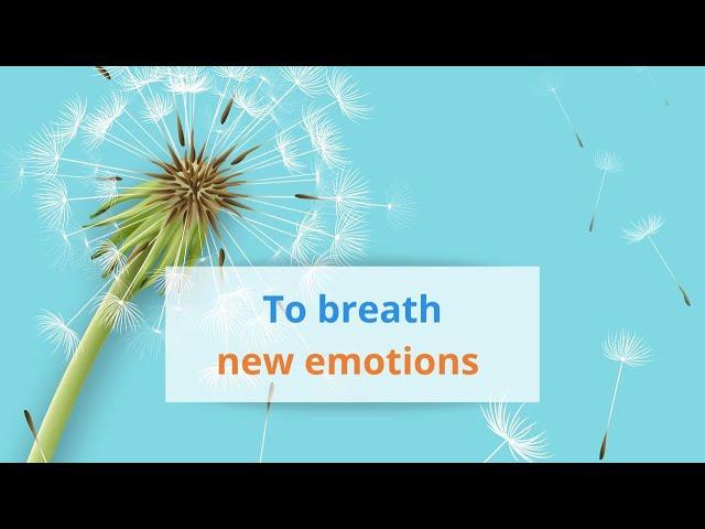 TO BREATH NEW EMOTIONS