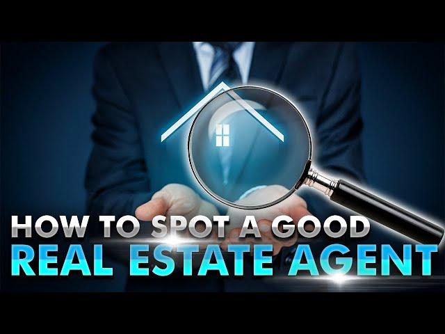 Real Estate: How To Spot A Good Real Estate Agent